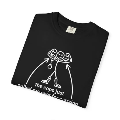 Graphic T-Shirt — "The Cops Pulled Me Over for Carrying These Guns!" Funny Muscle Joke Tee