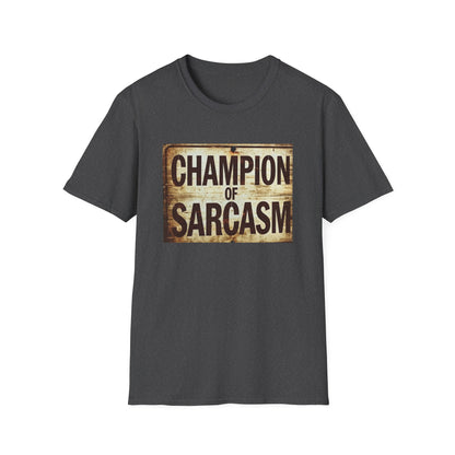 Champion of Sarcasm T-Shirt — Funny Vintage Sign Tee for Sarcastic Humor Lovers