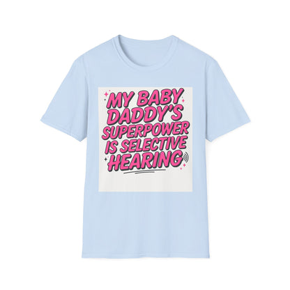 T-Shirt — "My Baby Daddy's Superpower Is Selective Hearing" Pink Statement Tee