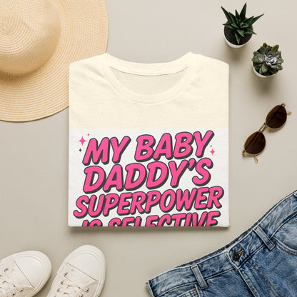 T-Shirt — "My Baby Daddy's Superpower Is Selective Hearing" Pink Statement Tee