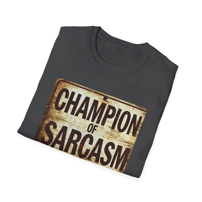 Champion of Sarcasm T-Shirt — Funny Vintage Sign Tee for Sarcastic Humor Lovers