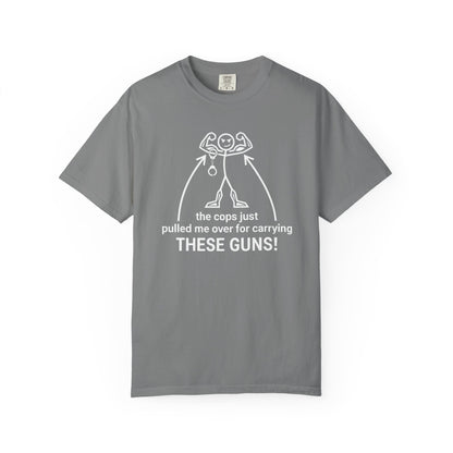 Graphic T-Shirt — "The Cops Pulled Me Over for Carrying These Guns!" Funny Muscle Joke Tee