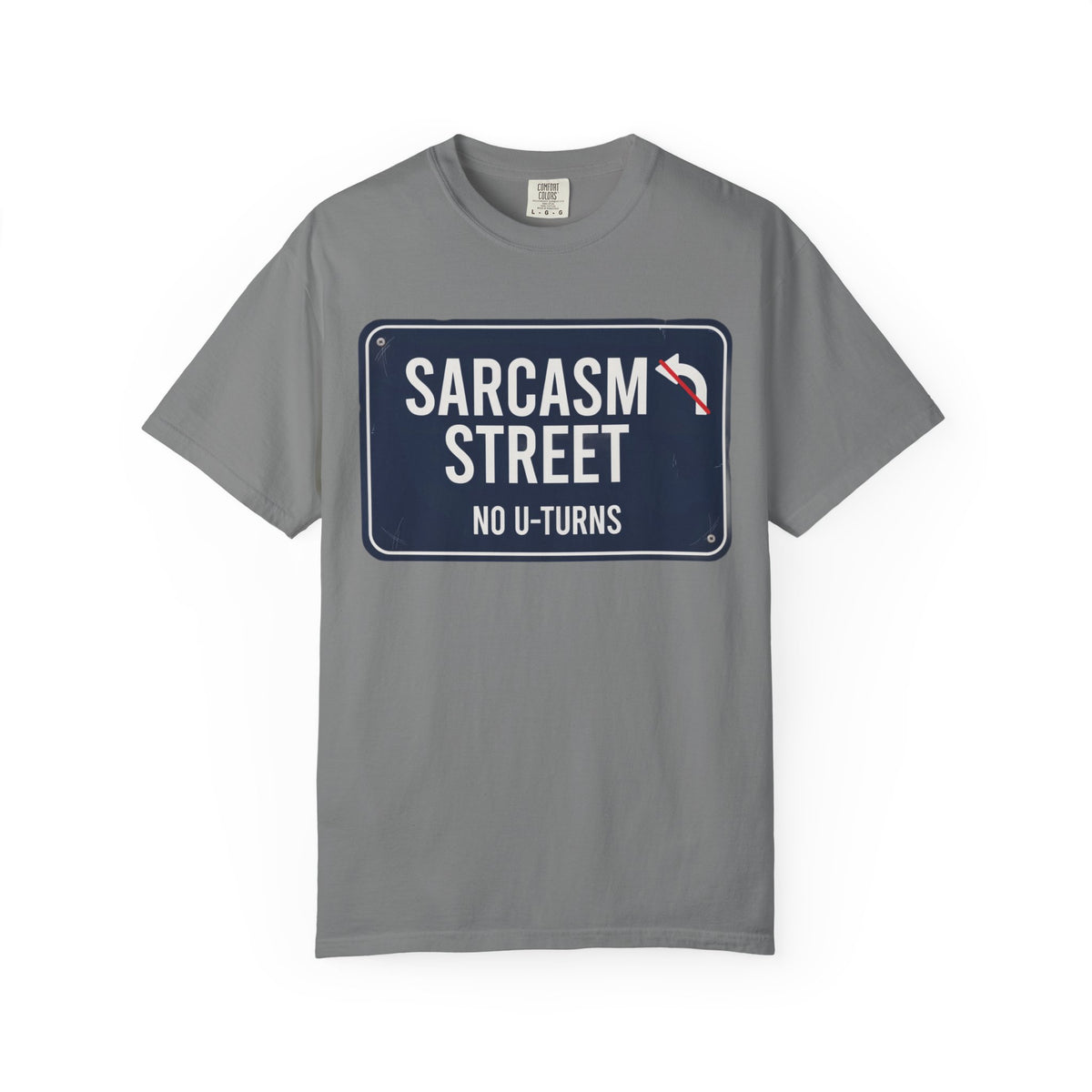 Sarcasm Street "No U-Turns" T-Shirt