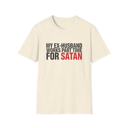 My Ex-Husband Works Part Time for Satan Tee