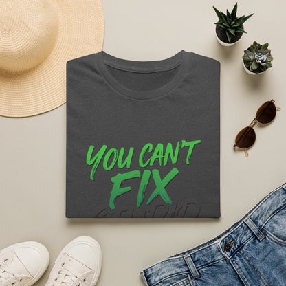 You Can't Fix Stupid T-Shirt
