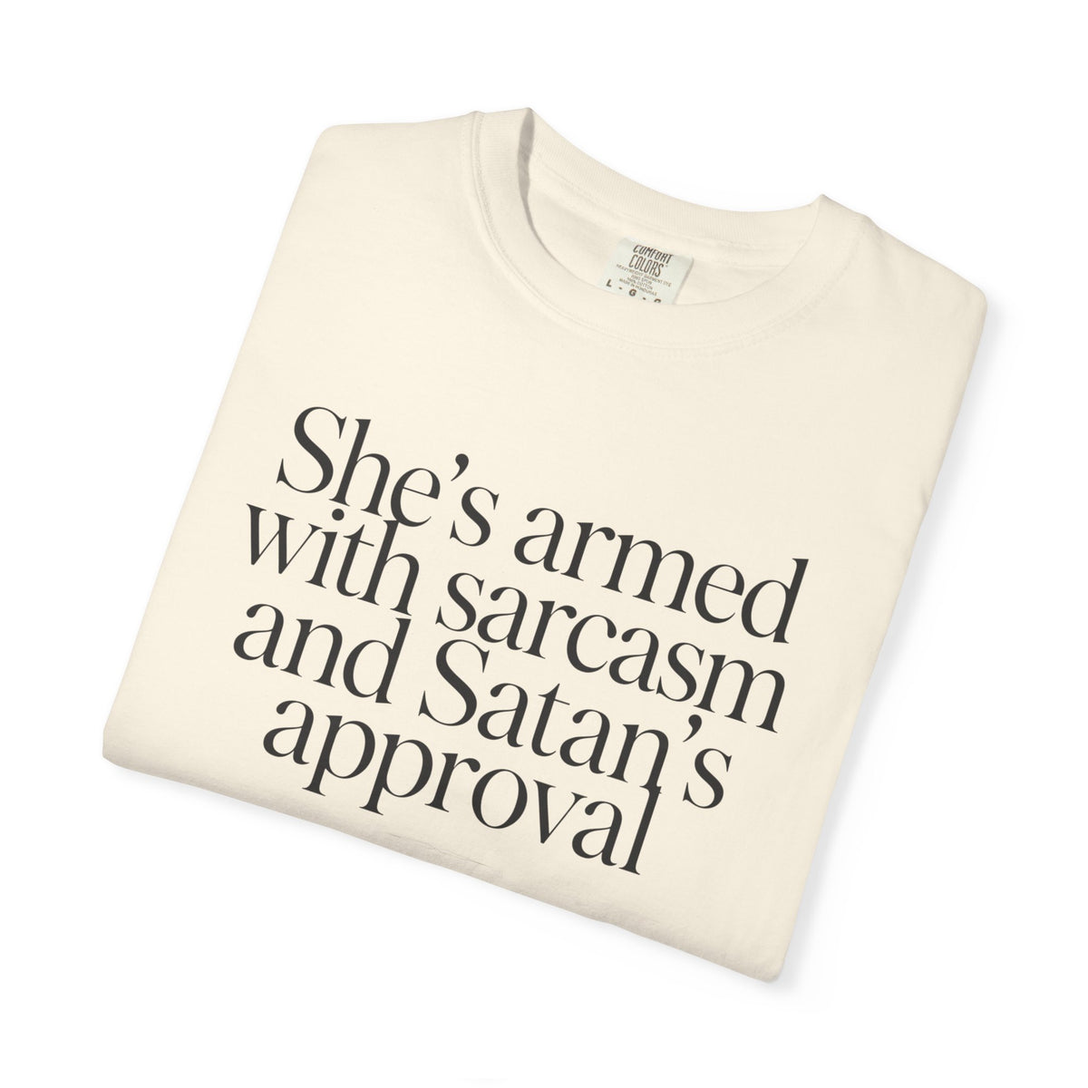 Sarcastic Satan's Approval Tee — "She's Armed with Sarcasm and Satan's Approval" T-Shirt