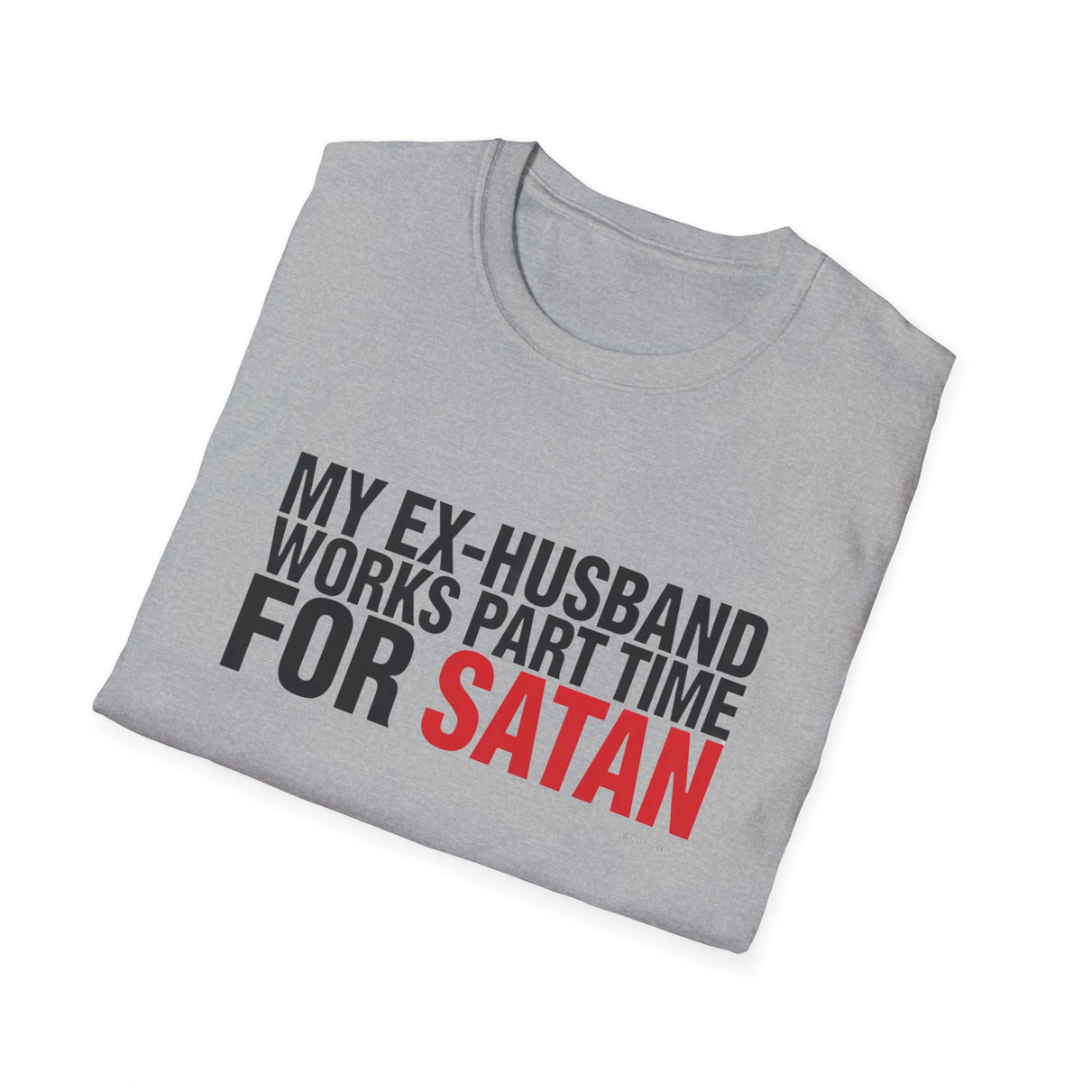 My Ex-Husband Works Part Time for Satan Tee