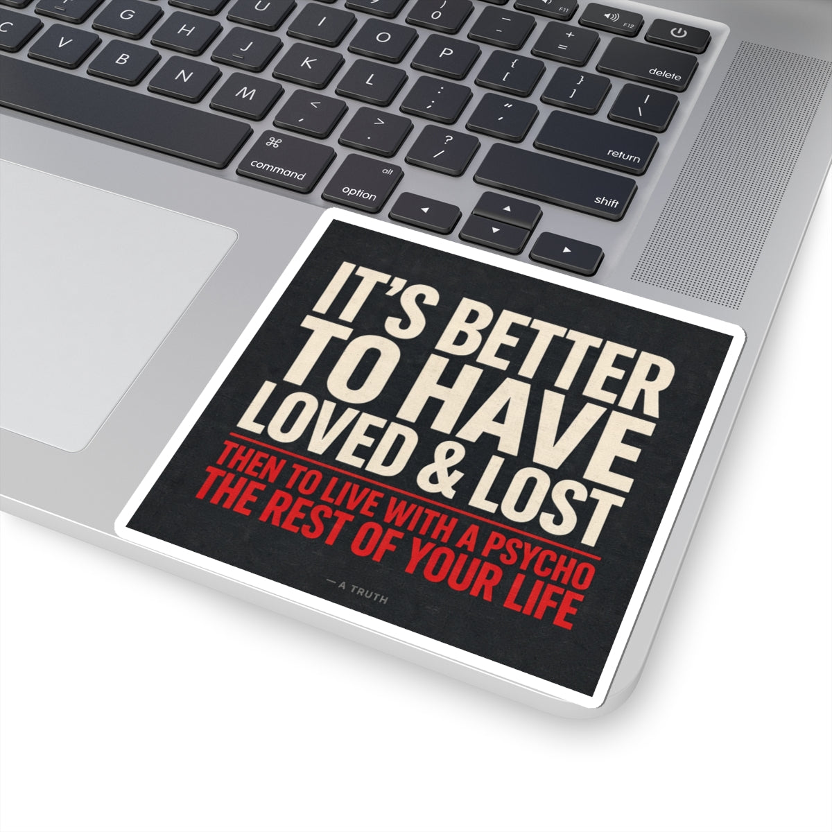 It’s Better to Have Loved & Lost — Kiss-Cut Sticker