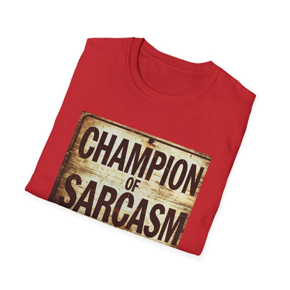 Champion of Sarcasm T-Shirt — Funny Vintage Sign Tee for Sarcastic Humor Lovers