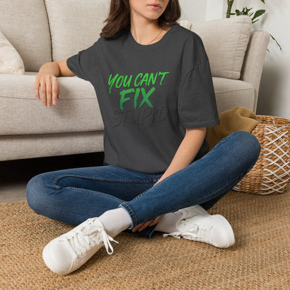 You Can't Fix Stupid T-Shirt