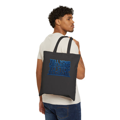 Tote Bag — "Tell Your Girlfriend to Stop Texting Me" Graphic Cotton Canvas Tote