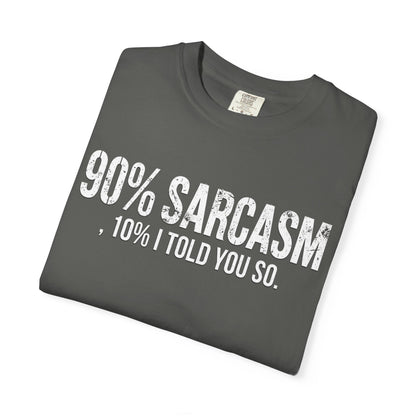 Sarcastic Graphic T-Shirt — "90% Sarcasm, 10% I Told You So" Tee