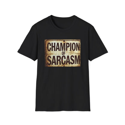 Champion of Sarcasm T-Shirt — Funny Vintage Sign Tee for Sarcastic Humor Lovers