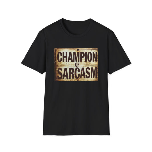 Champion of Sarcasm T-Shirt — Funny Vintage Sign Tee for Sarcastic Humor Lovers