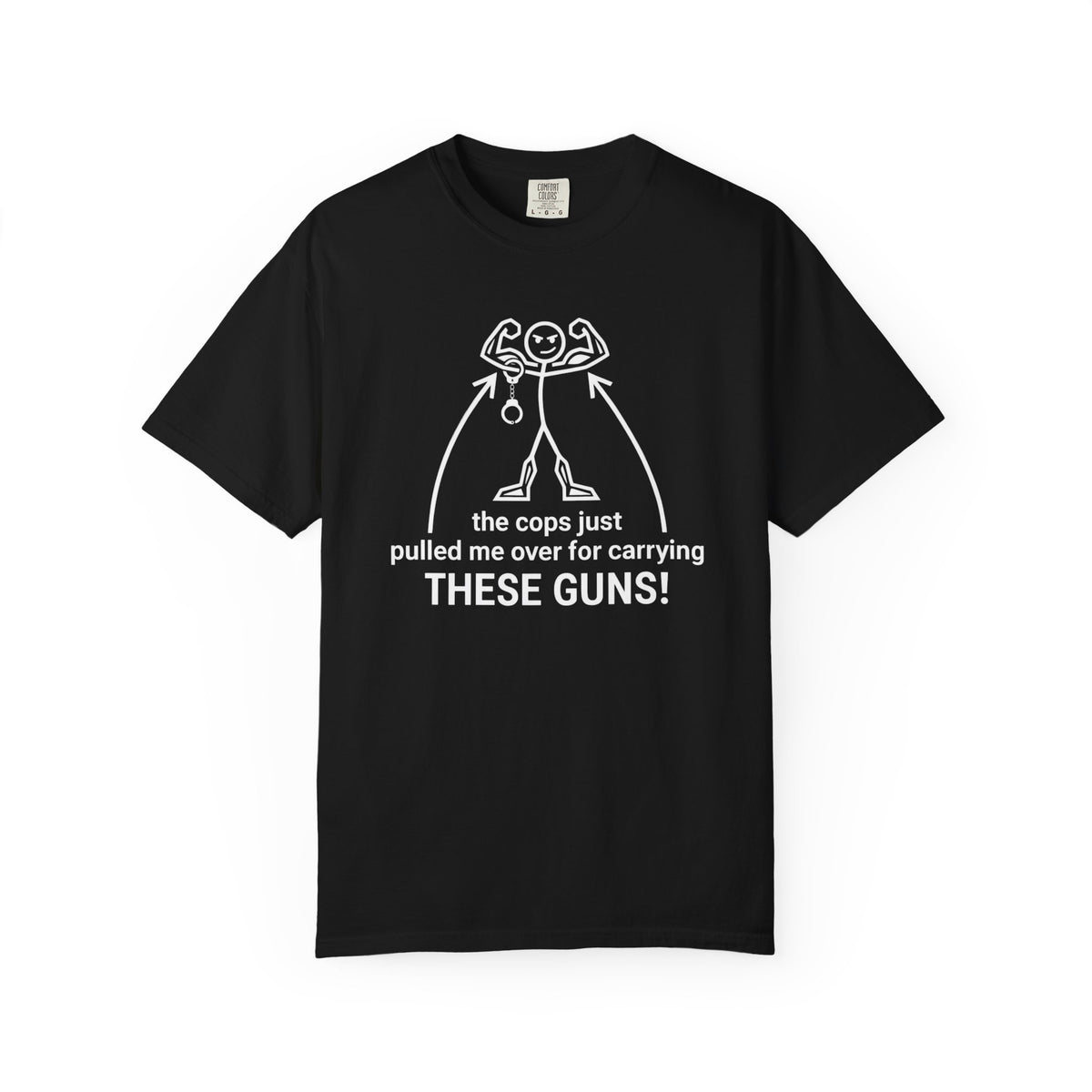 Graphic T-Shirt — "The Cops Pulled Me Over for Carrying These Guns!" Funny Muscle Joke Tee