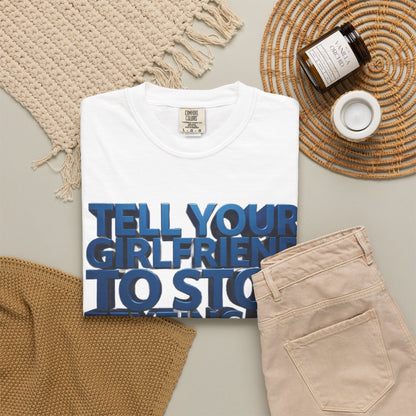 Graphic T-Shirt — “Tell Your Girlfriend to Stop Texting Me” Blue 3D Text Tee