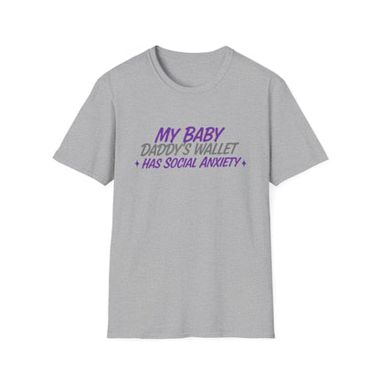 My Baby Daddy’s Wallet Has Social Anxiety T-Shirt — Funny New Dad Shirt