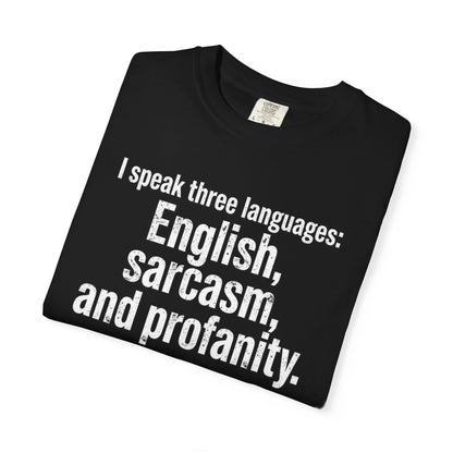 Sarcasm & Profanity T-Shirt — I Speak Three Languages Graphic Tee