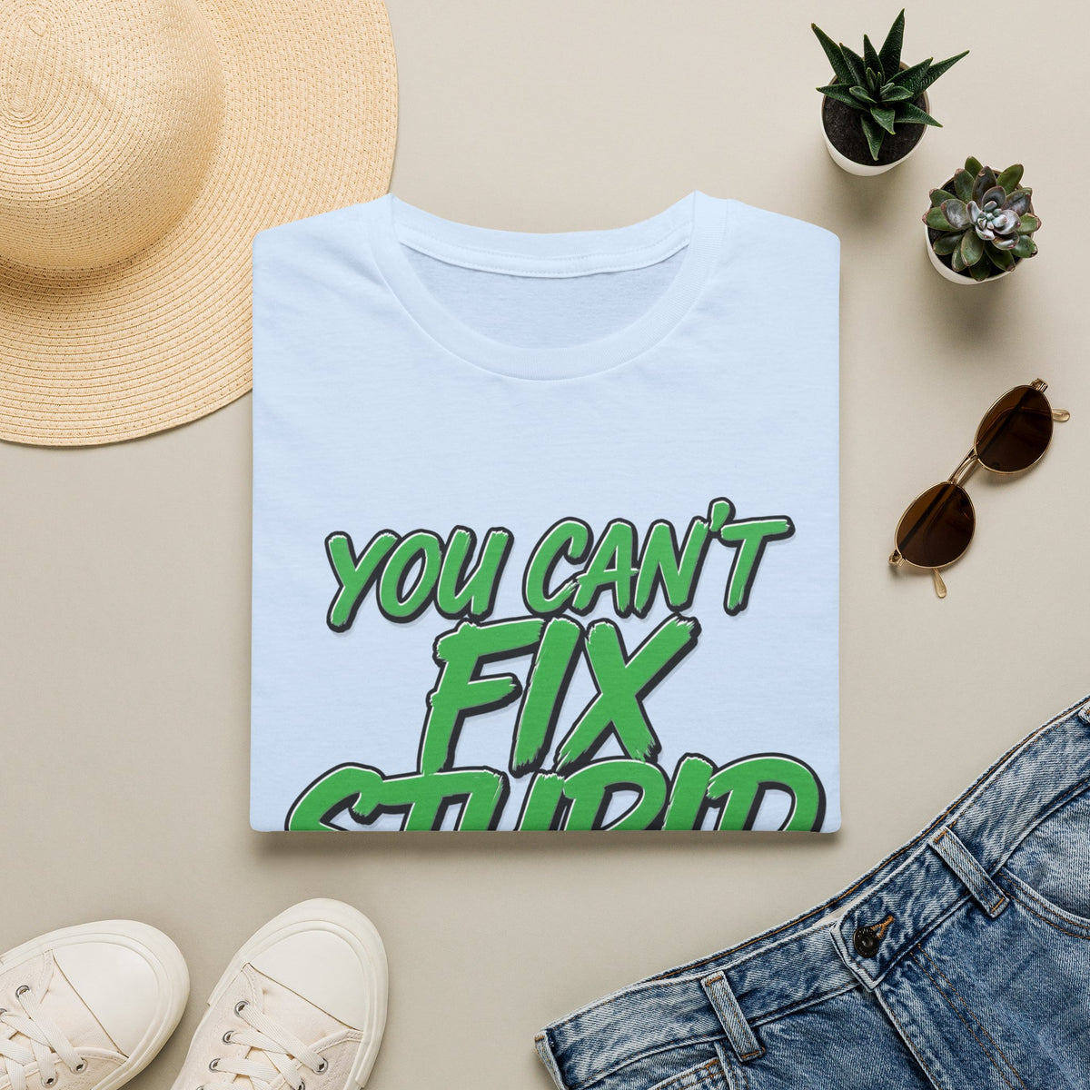 T-Shirt — "You Can't Fix Stupid" Bold Green Graphic Tee