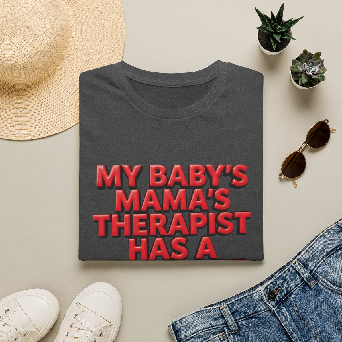 Funny "My Baby's Mama's Therapist Has a Therapist" T-Shirt