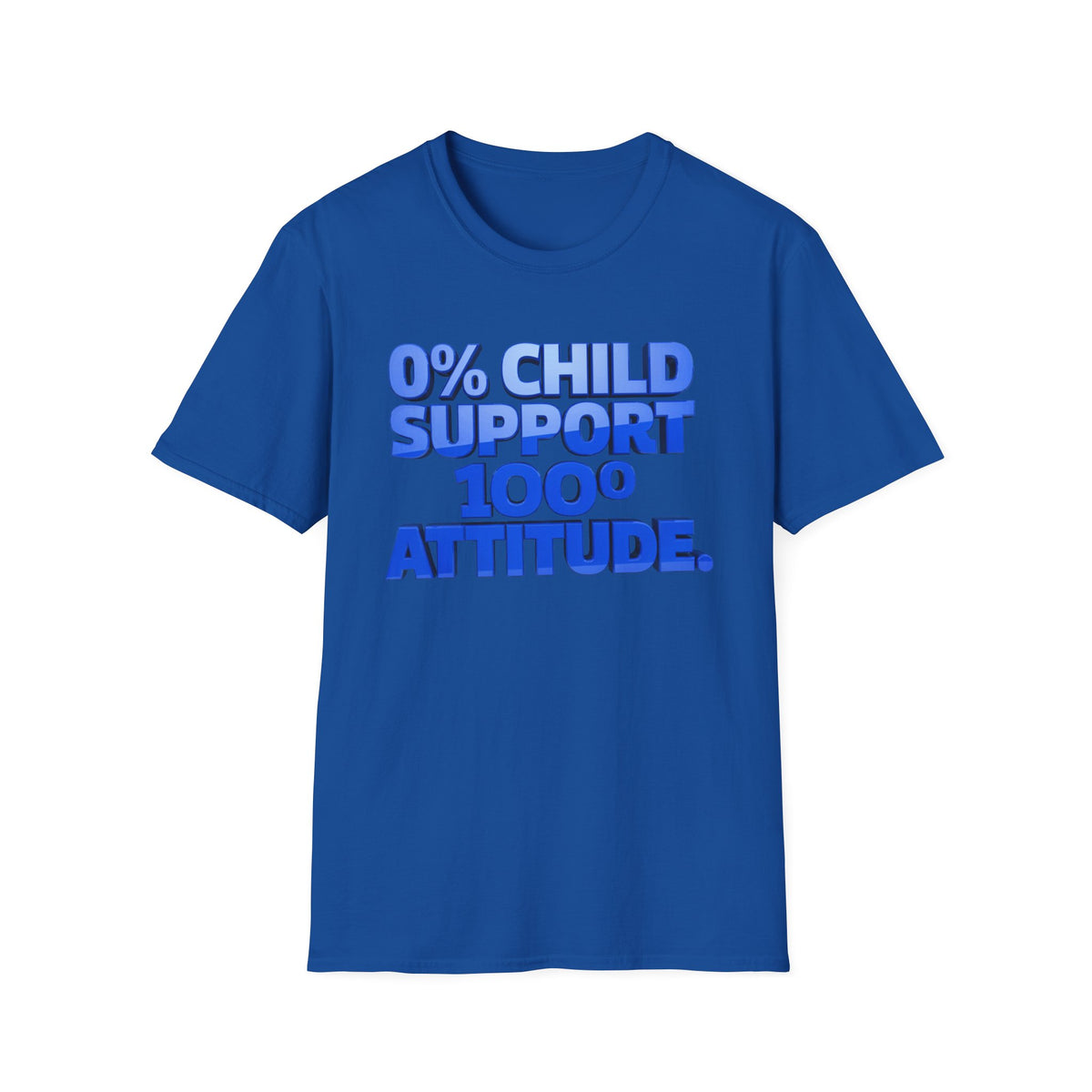 Graphic T-Shirt — "0% Child Support 1000% Attitude" Bold Blue Tee
