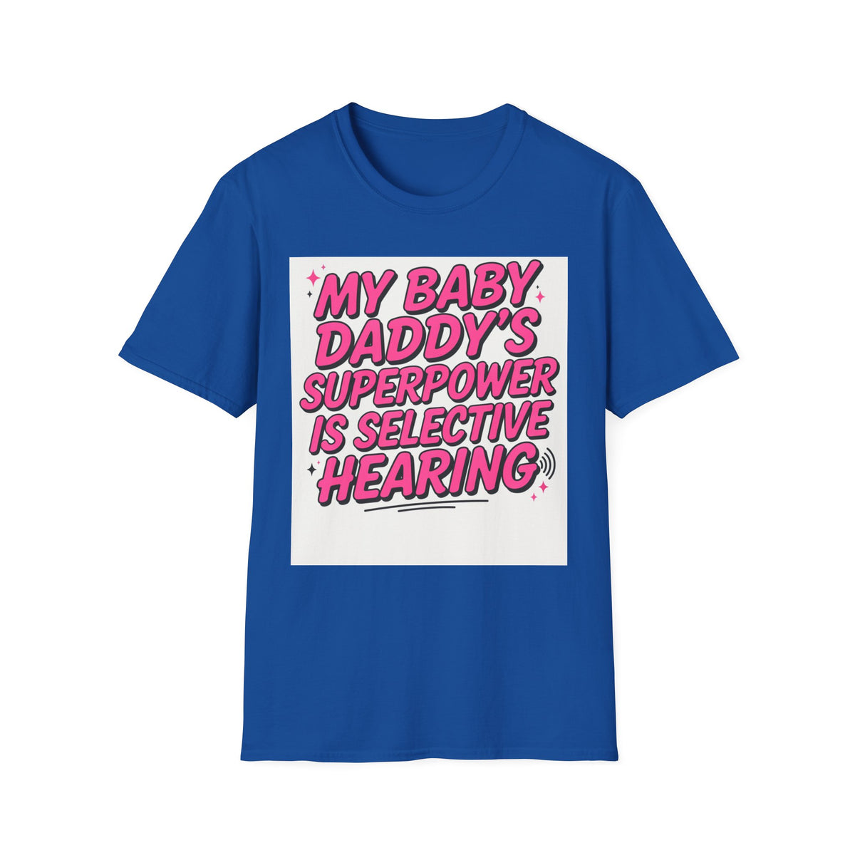 T-Shirt — "My Baby Daddy's Superpower Is Selective Hearing" Pink Statement Tee