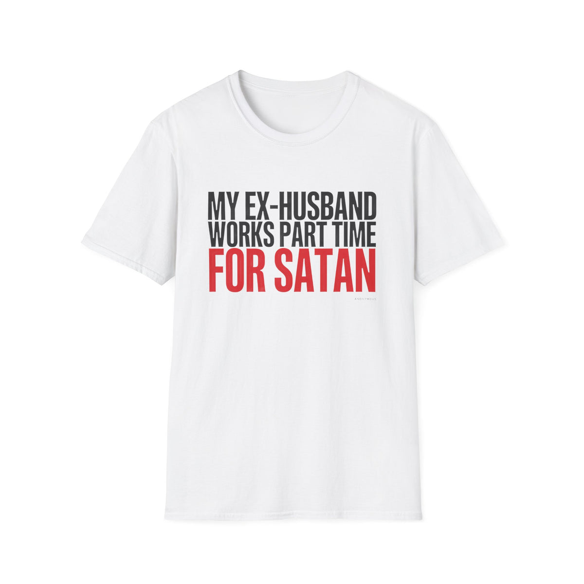 Funny 'My Ex-Husband Works Part Time For Satan' T-Shirt