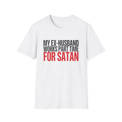 Funny 'My Ex-Husband Works Part Time For Satan' T-Shirt