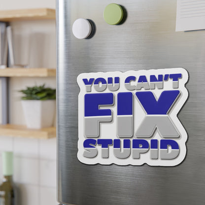 You Can't Fix Stupid Die-Cut Magnet — Funny Fridge Magnet for Gag Gifts & Office Humor