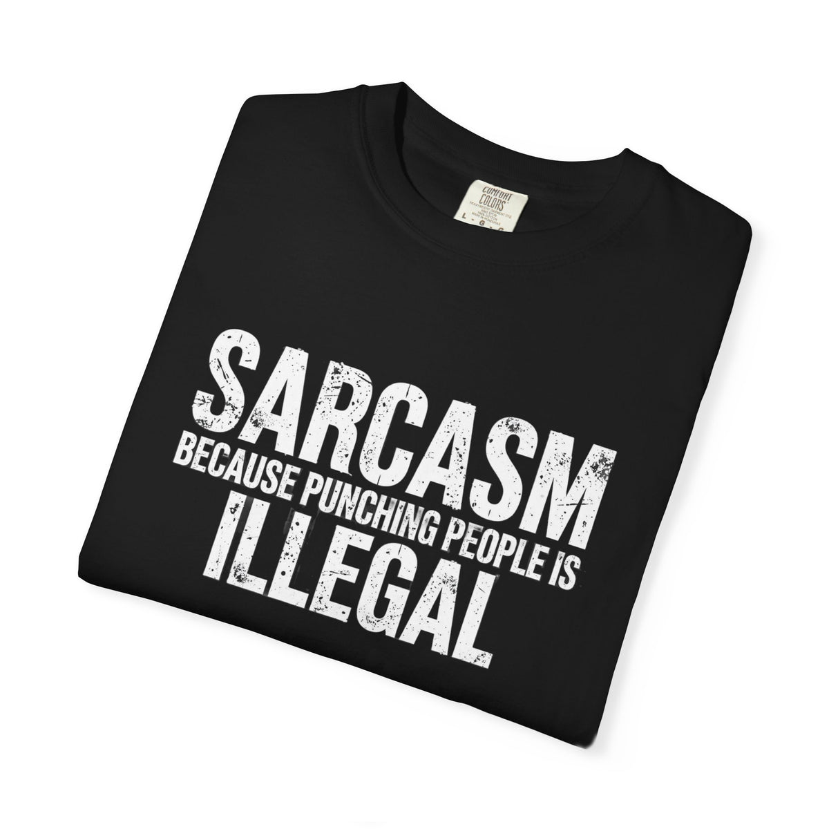 Sarcasm Because Punching People Is Illegal Tee — Funny Graphic T-Shirt