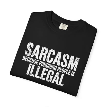 Sarcasm Because Punching People Is Illegal Tee — Funny Graphic T-Shirt