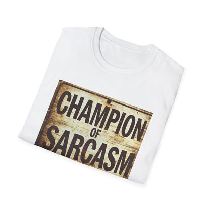 Champion of Sarcasm T-Shirt — Funny Vintage Sign Tee for Sarcastic Humor Lovers