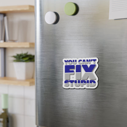 You Can't Fix Stupid Die-Cut Magnet — Funny Fridge Magnet for Gag Gifts & Office Humor
