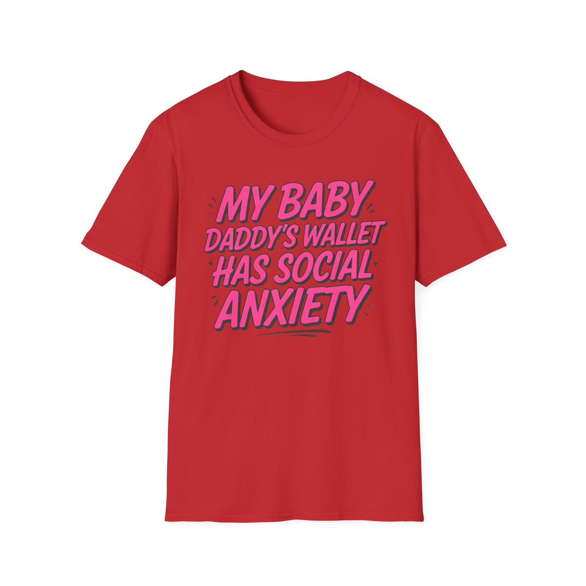 T-Shirt — "My Baby Daddy's Wallet Has Social Anxiety" Funny Mom Graphic Tee