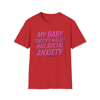 T-Shirt — "My Baby Daddy's Wallet Has Social Anxiety" Funny Mom Graphic Tee