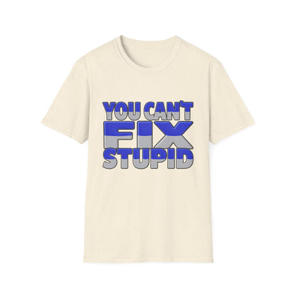 You Can't Fix Stupid T-Shirt — Funny Retro Bold Typography Tee