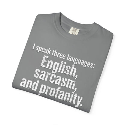 Sarcasm & Profanity T-Shirt — I Speak Three Languages Graphic Tee