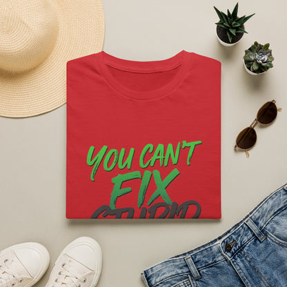 You Can't Fix Stupid T-Shirt