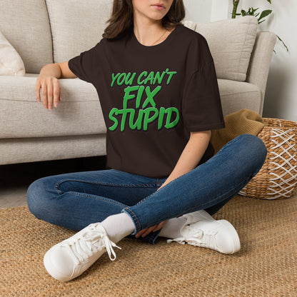 T-Shirt — "You Can't Fix Stupid" Bold Green Graphic Tee