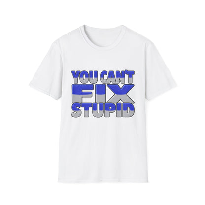 You Can't Fix Stupid T-Shirt — Funny Retro Bold Typography Tee