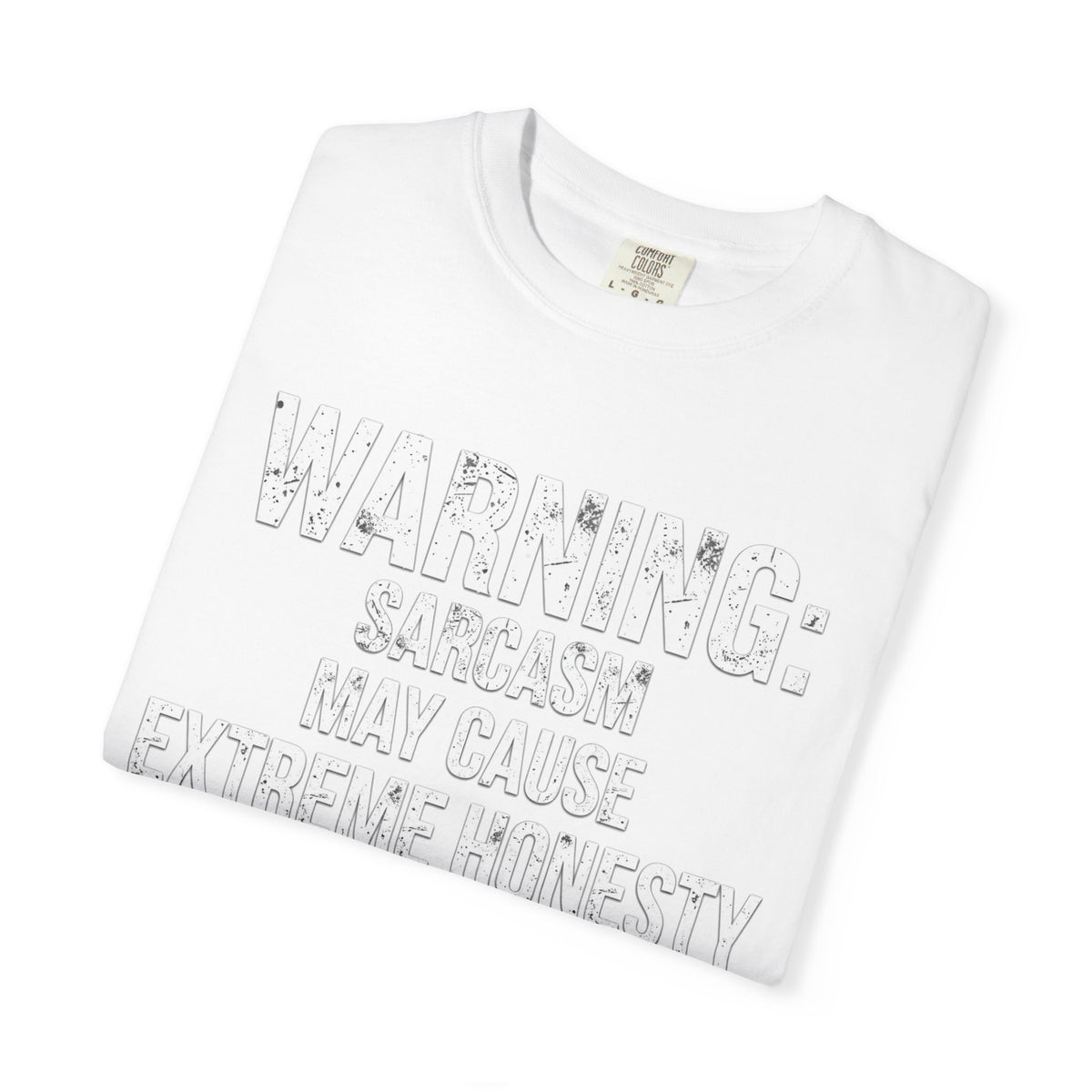 Warning: Sarcasm May Cause Extreme Honesty T-Shirt