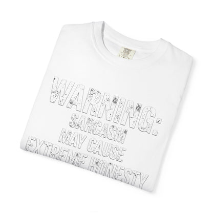 Warning: Sarcasm May Cause Extreme Honesty T-Shirt