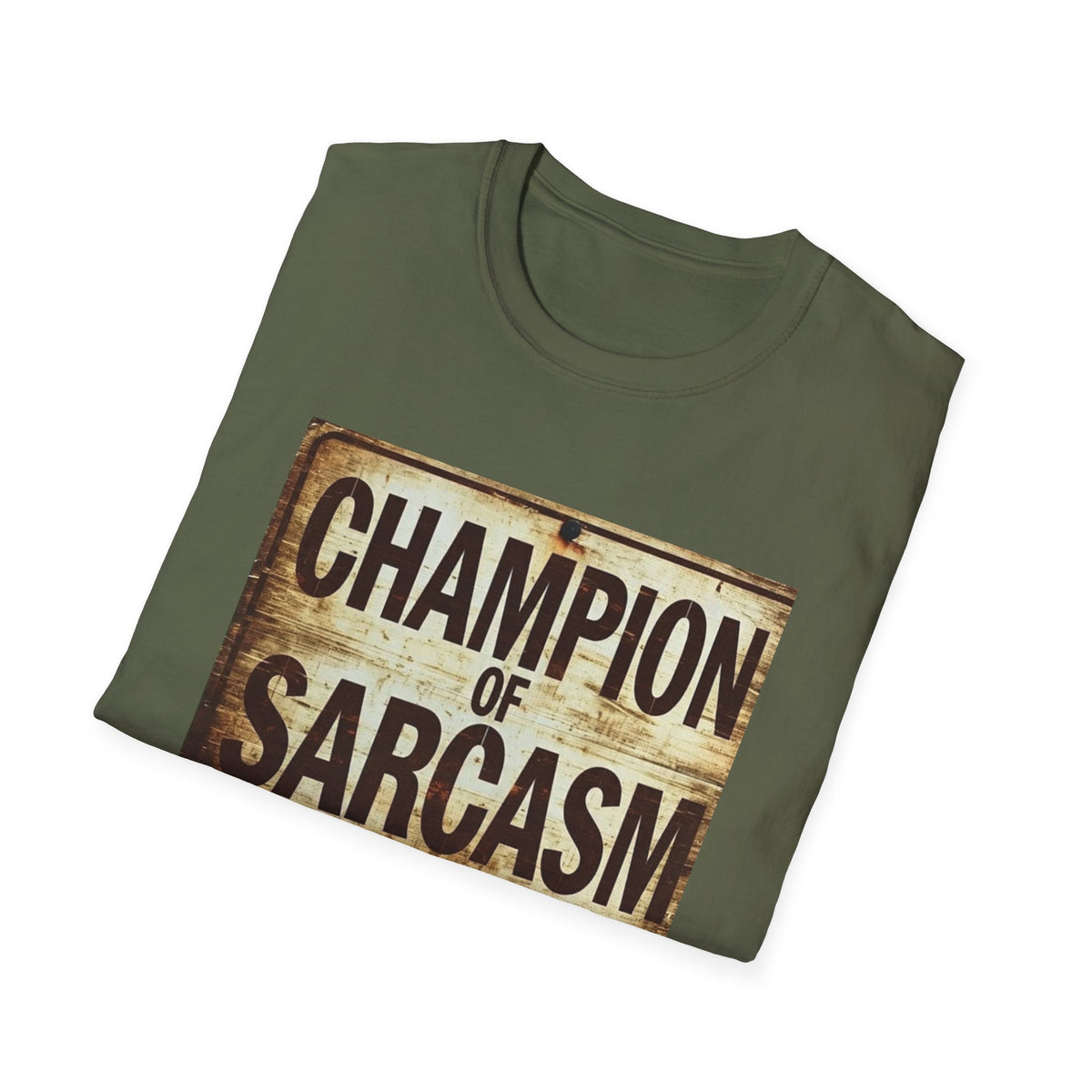 Champion of Sarcasm T-Shirt — Funny Vintage Sign Tee for Sarcastic Humor Lovers