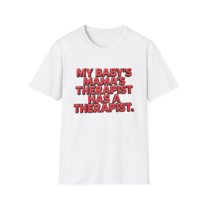 Funny "My Baby's Mama's Therapist Has a Therapist" T-Shirt