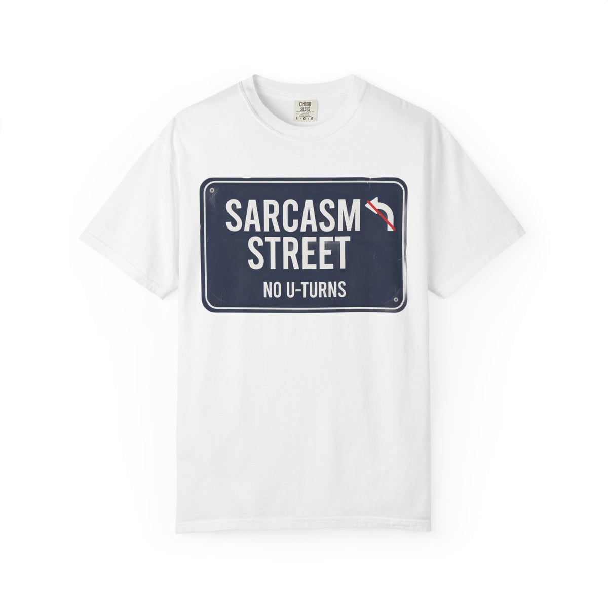 Sarcasm Street "No U-Turns" T-Shirt