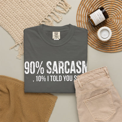 Sarcastic Graphic T-Shirt — "90% Sarcasm, 10% I Told You So" Tee