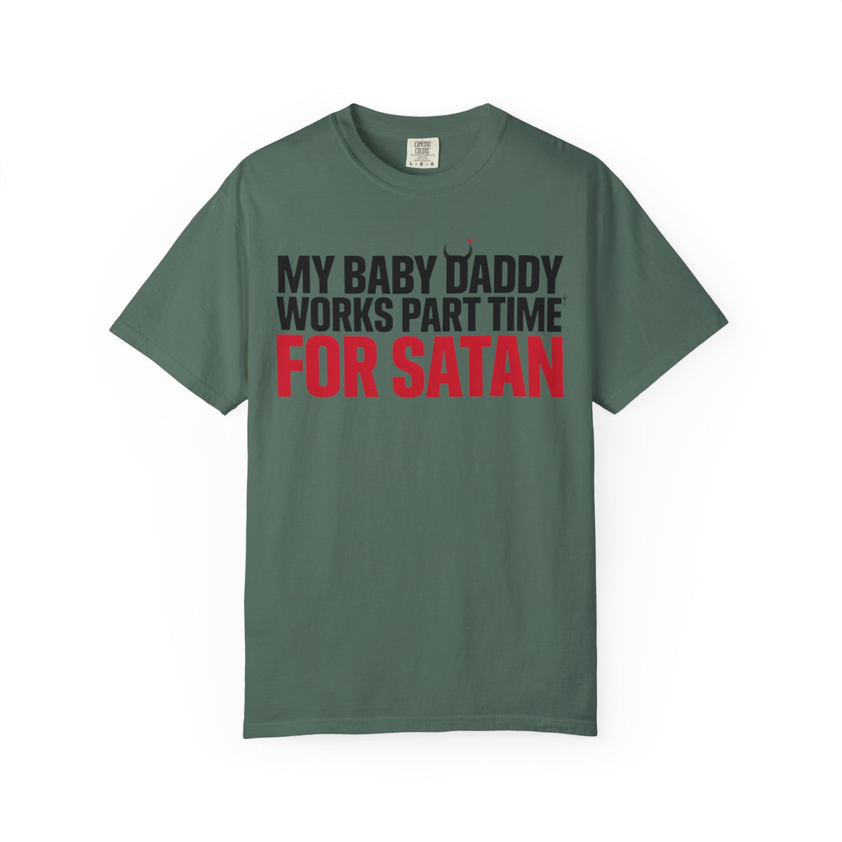 My Baby Daddy Works Part Time for Satan T-Shirt