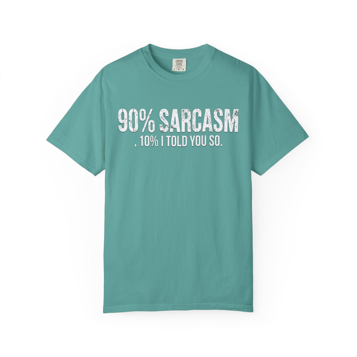 Sarcastic Graphic T-Shirt — "90% Sarcasm, 10% I Told You So" Tee