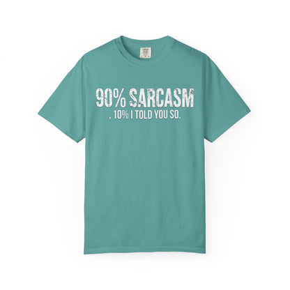 Sarcastic Graphic T-Shirt — "90% Sarcasm, 10% I Told You So" Tee