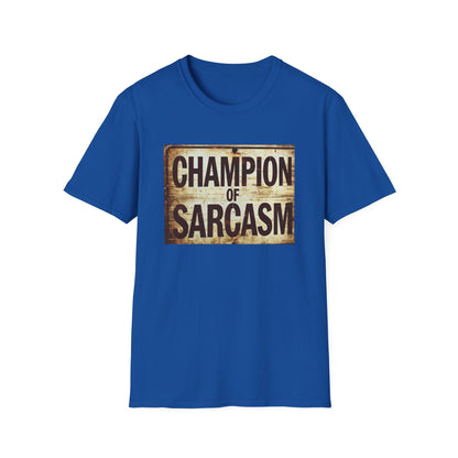 Champion of Sarcasm T-Shirt — Funny Vintage Sign Tee for Sarcastic Humor Lovers